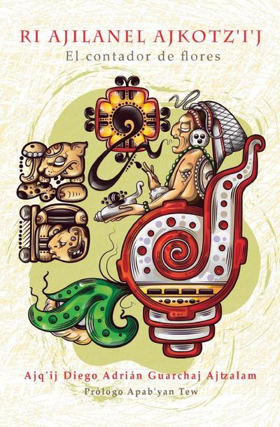 Ri Ajilanel Ajkotz’i’j - El contador de flores