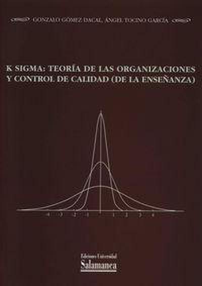 K sigma : teoría de las organizaciones y control de calidad (de la enseñanza)