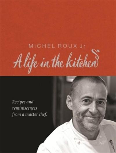 Michel Roux: A Life In The Kitchen - Michel Roux Jr.