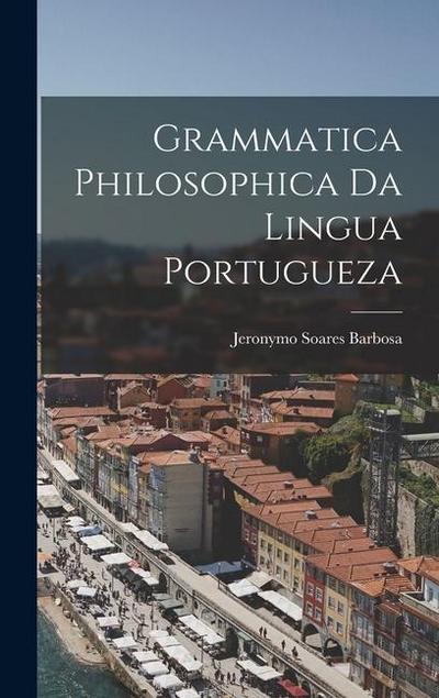 Grammatica Philosophica da Lingua Portugueza