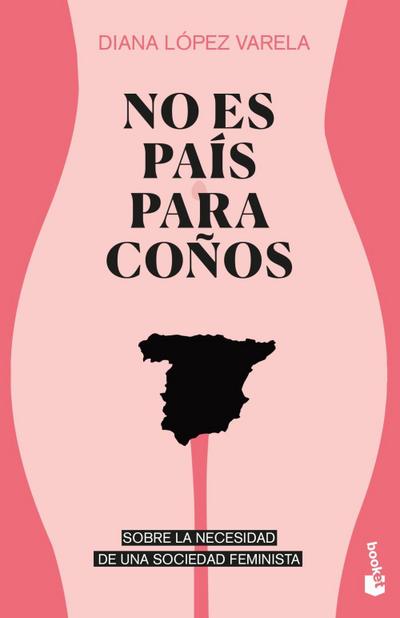 No es país para coños : sobre la necesidad de una sociedad feminista