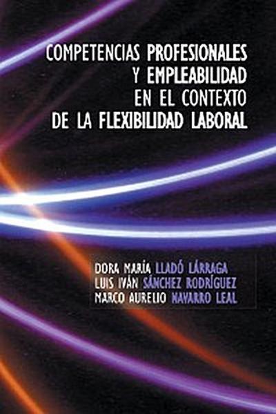 Competencias Profesionales Y Empleabilidad En El Contexto De La Flexibilidad Laboral