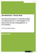 Sportanthropologische Untersuchungen von Rugbyspielern in Abhängigkeit von Spielposition und Leistungsklasse in Deutschland - Jens Baumeister