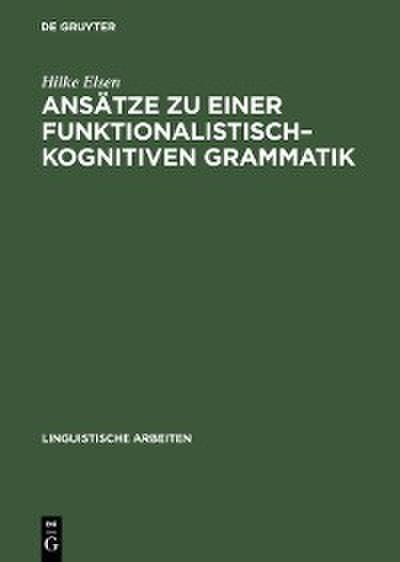 Ansätze zu einer funktionalistisch-kognitiven Grammatik