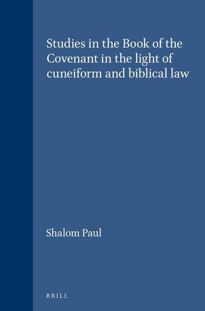 Studies in the Book of the Covenant in the Light of Cuneiform and Biblical Law
