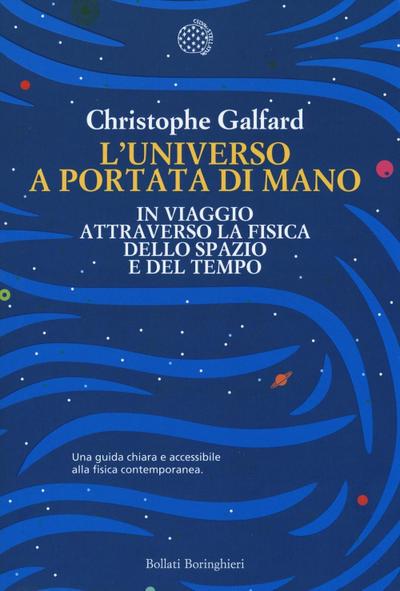 L’ universo a portata di mano. In viaggio attraverso la fisica dello spazio e del tempo