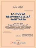 LA NUOVA RESPONSABILITA’ SANITARIA alla luce della Legge 8 marzo 2017, n. 24 recante “Disposizioni in materia di sicurezza delle cure e della persona assistita, nonché in materia di responsabilità professionale degli esercenti le professioni sanitarie”