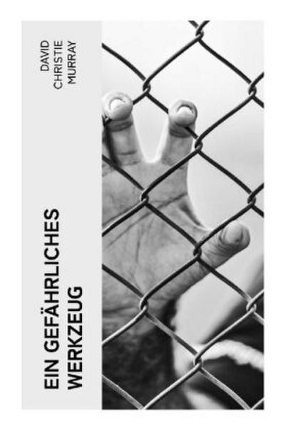 Ein gefährliches Werkzeug