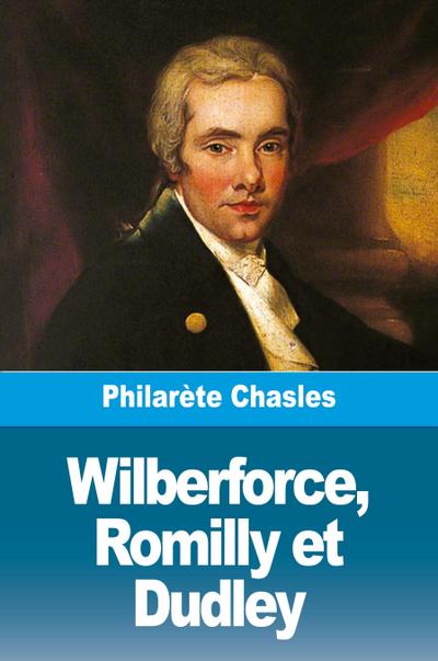 Wilberforce, Romilly et Dudley