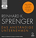 Das anständige Unternehmen: Was richtige Führung a