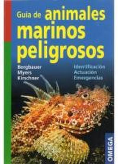 Guía de los animales marinos peligrosos : identificación, actuación, emergencias