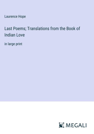 Last Poems; Translations from the Book of Indian Love