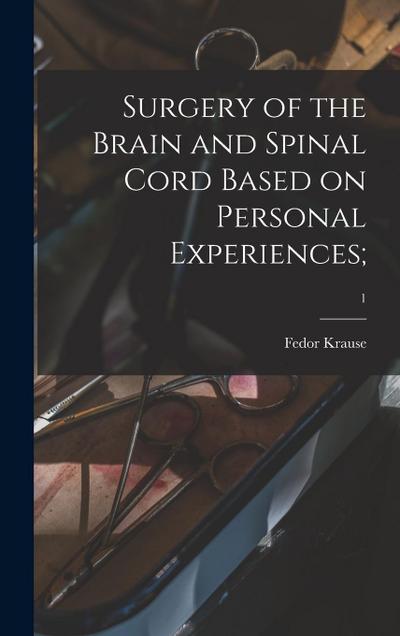 Surgery of the Brain and Spinal Cord Based on Personal Experiences;; 1