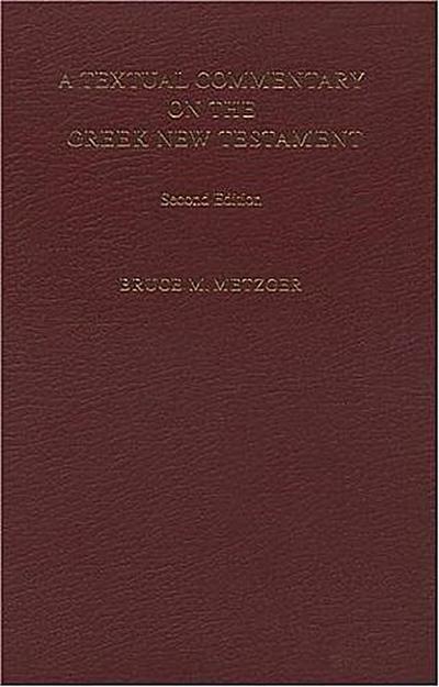 A Textual Commentary on the Greek New Testament, 2nd ed.