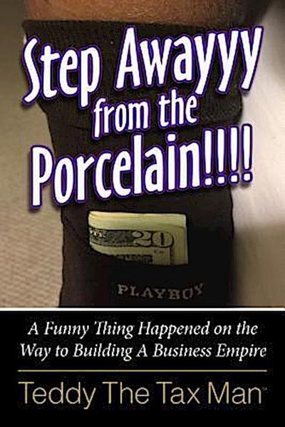 Step Awayyy from the Porcelain!!!!