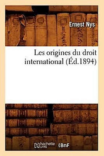 Les Origines Du Droit International (Éd.1894)