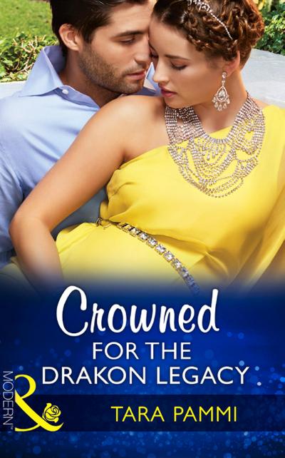 Crowned For The Drakon Legacy (Mills & Boon Modern) (The Drakon Royals, Book 1)