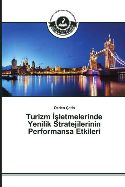 Turizm ¿¿letmelerinde Yenilik Stratejilerinin Performansa Etkileri