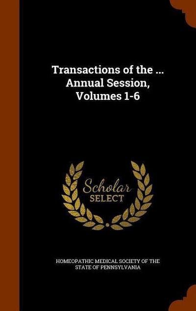 Transactions of the ... Annual Session, Volumes 1-6