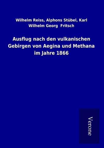 Ausflug nach den vulkanischen Gebirgen von Aegina und Methana im Jahre 1866