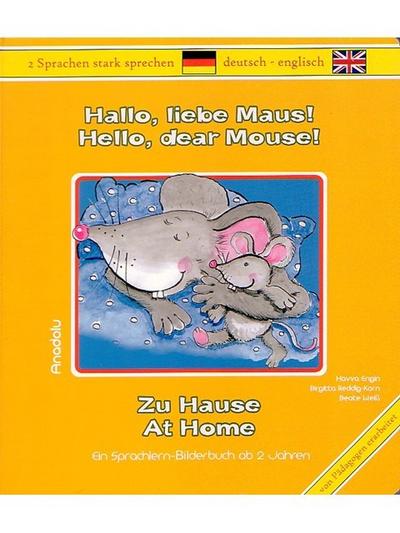 Hallo, liebe Maus! Zu Hause: Hello, dear Mouse! At Home: Ein Sprachlern-Bilderbuch. Deutsch-Englisch
