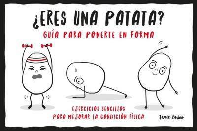 ¿Eres una patata? : guía para ponerte en forma