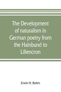 The development of naturalism in German poetry from the Hainbund to Liliencron