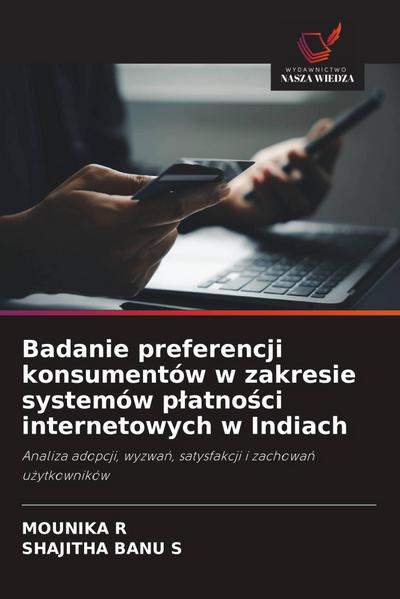 Badanie preferencji konsumentów w zakresie systemów p¿atno¿ci internetowych w Indiach