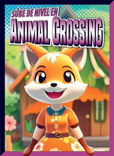 Sube de Nivel En Animal Crossing