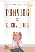 Praying is Everything