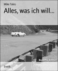 Alles, was ich will... - Mike Tales