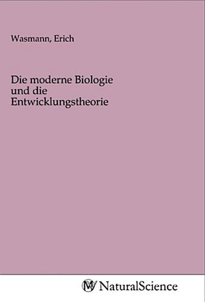 Die moderne Biologie und die Entwicklungstheorie