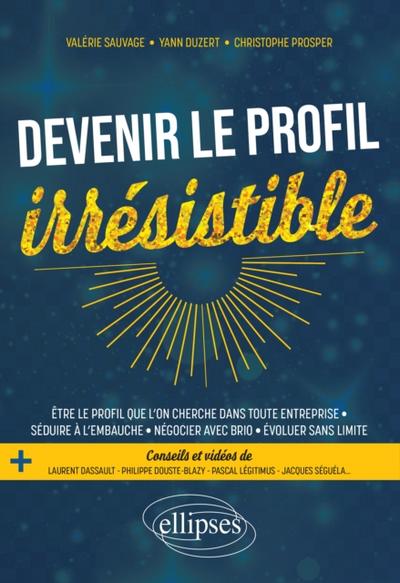 Devenir le profil irrésistible