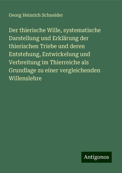 Schneider, G: Der thierische Wille, systematische Darstellun