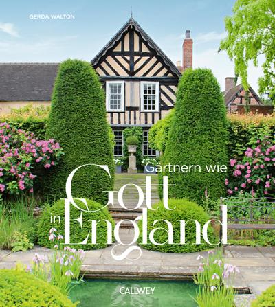 Gärtnern wie Gott in England