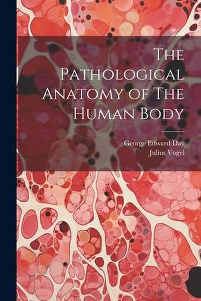 The Pathological Anatomy of The Human Body