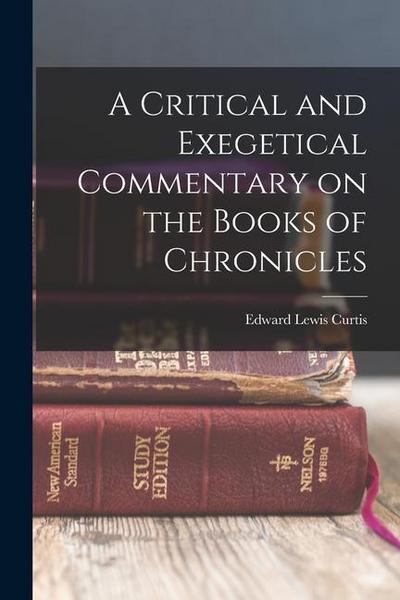 A Critical and Exegetical Commentary on the Books of Chronicles