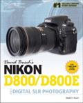 David Busch's Nikon D800/D800E Guide to Digital SLR Photography (David Busch's Digital Photography Guides)