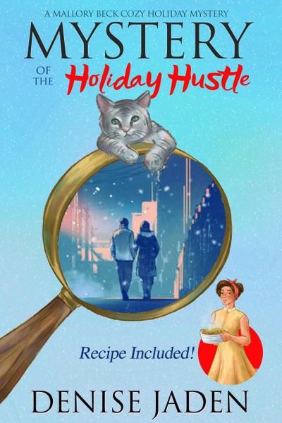 Mystery of the Holiday Hustle (Mallory Beck Cozy Culinary Capers, #2.5)