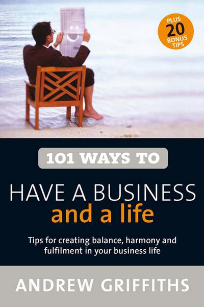 101 Ways to Have a Business and a Life