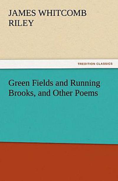 Green Fields and Running Brooks, and Other Poems