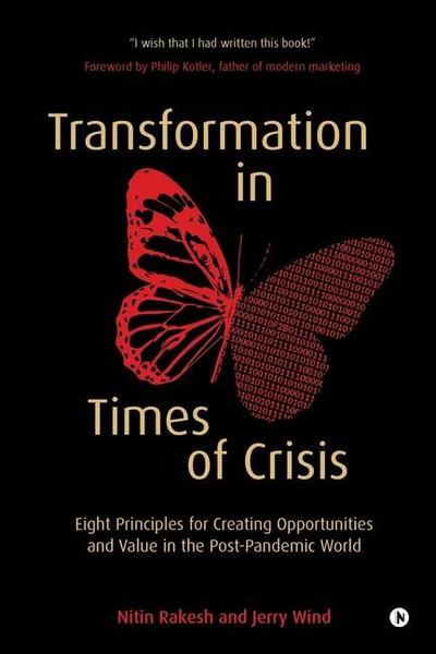 Transformation in Times of Crisis: Eight Principles for Creating Opportunities and Value in the Post-Pandemic World