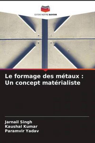 Le formage des métaux : Un concept matérialiste