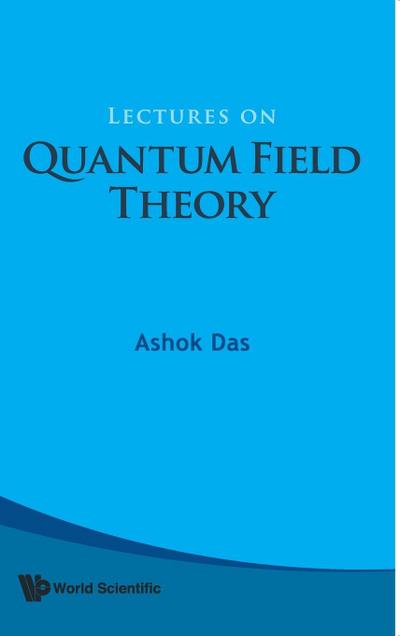 LECTURES ON QUANTUM FIELD THEORY