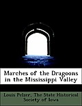 Marches of the Dragoons in the Mississippi Valley - Louis Pelzer