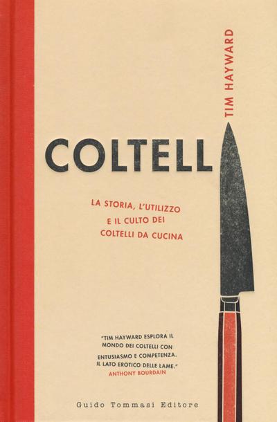 Coltelli. La storia, l’utilizzo e il culto dei coltelli da cucina