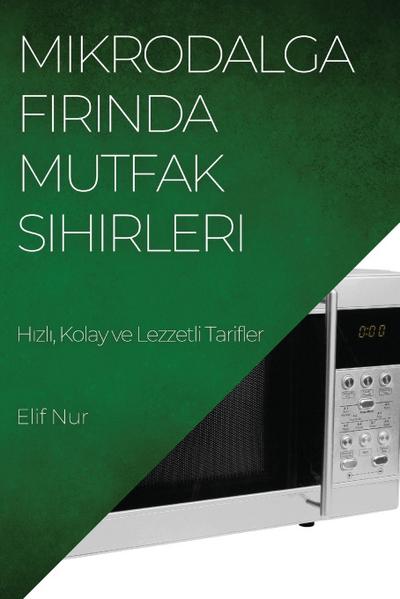 Mikrodalga F¿r¿nda Mutfak  Sihirleri