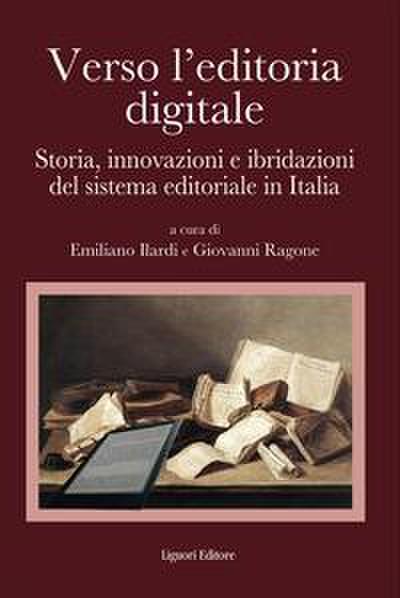 Verso l’editoria digitale. Storia, innovazioni e ibridazioni del sistema editoriale in Italia