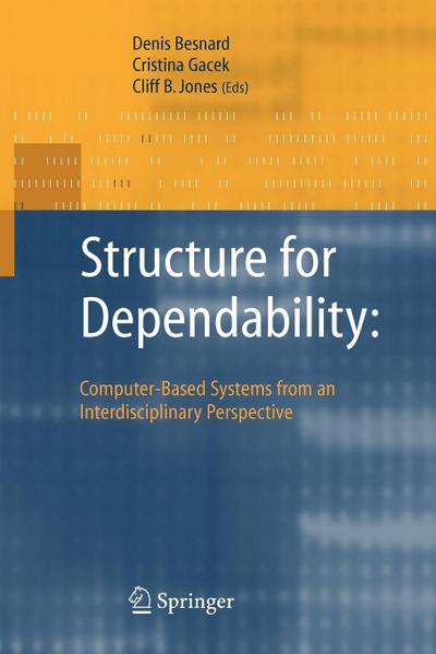 Structure for Dependability: Computer-Based Systems from an Interdisciplinary Perspective