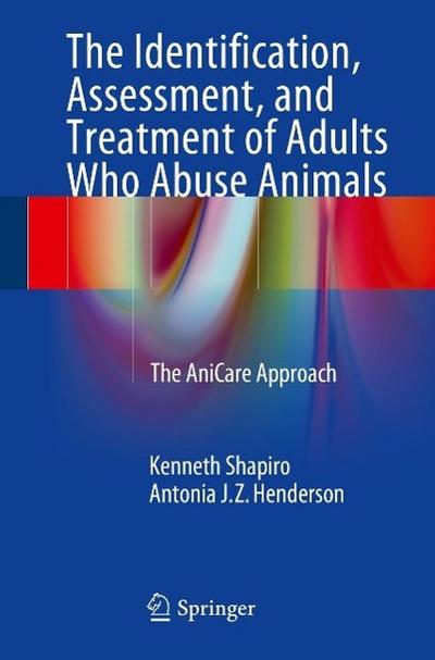The Identification, Assessment, and Treatment of Adults Who Abuse Animals